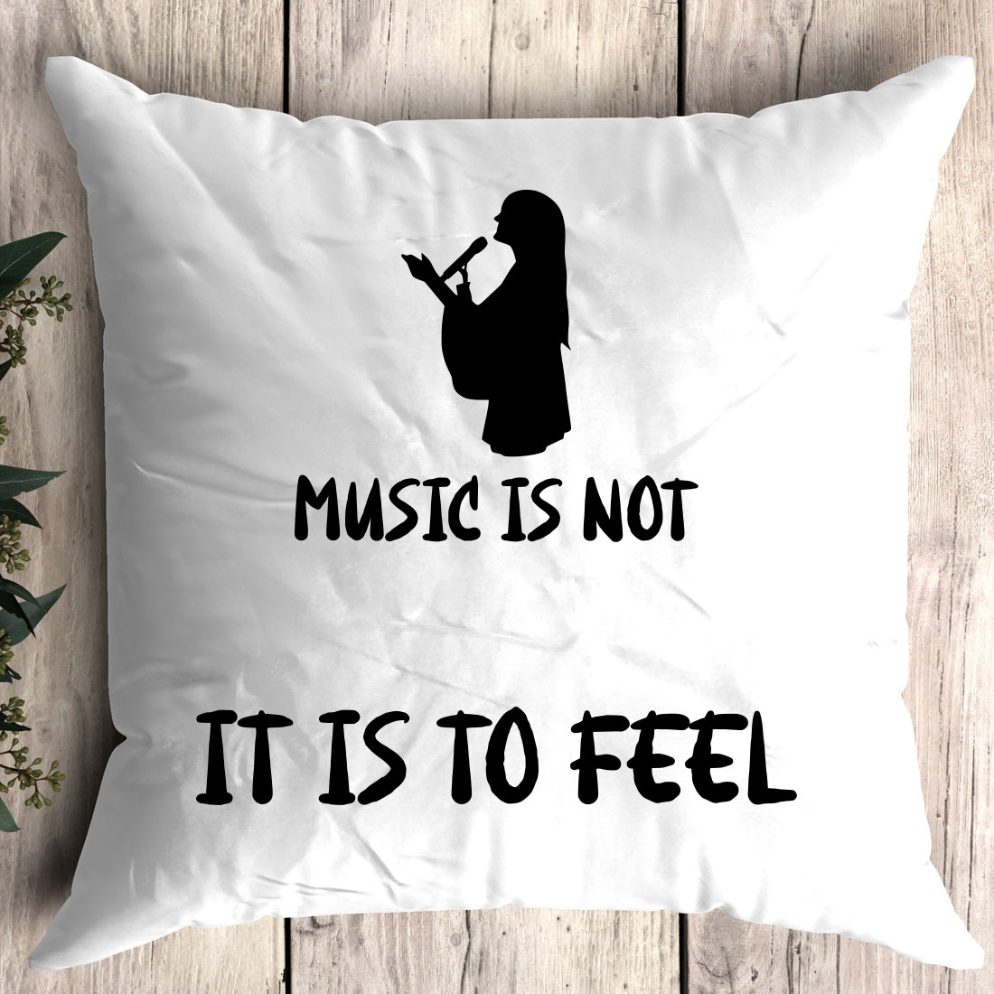 Pillow that says music is not it's to feel.