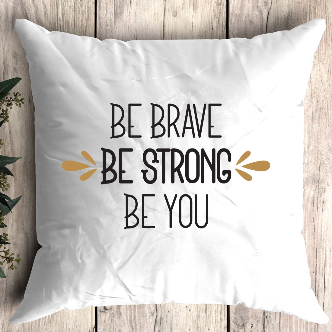 Pillow that says be brave be strong be you.