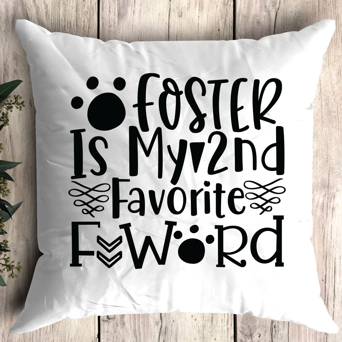 Pillow that says foster is my second favorite word.