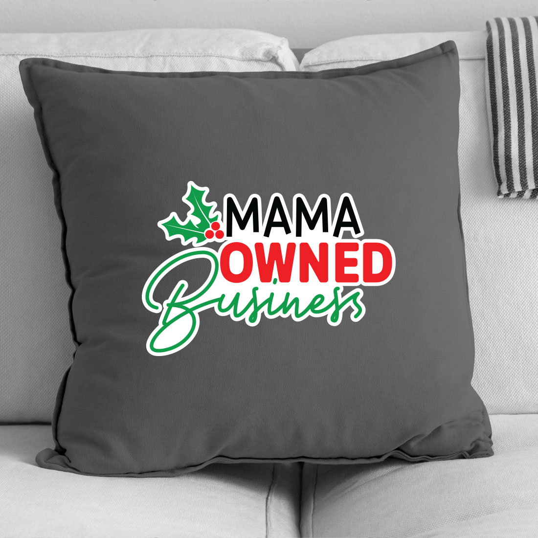 Pillow that says mama owned business on it.