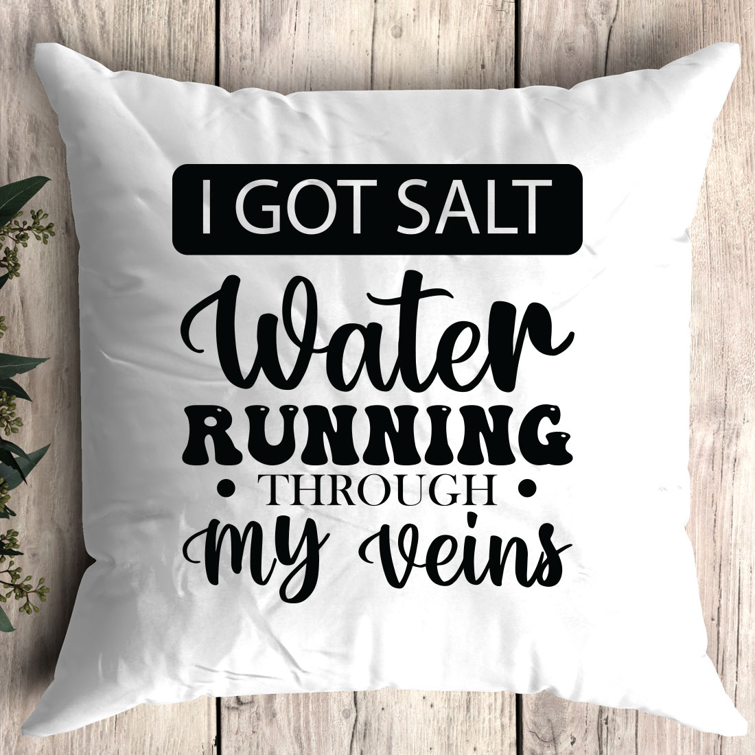 Pillow that says i got salt water running through my vein.