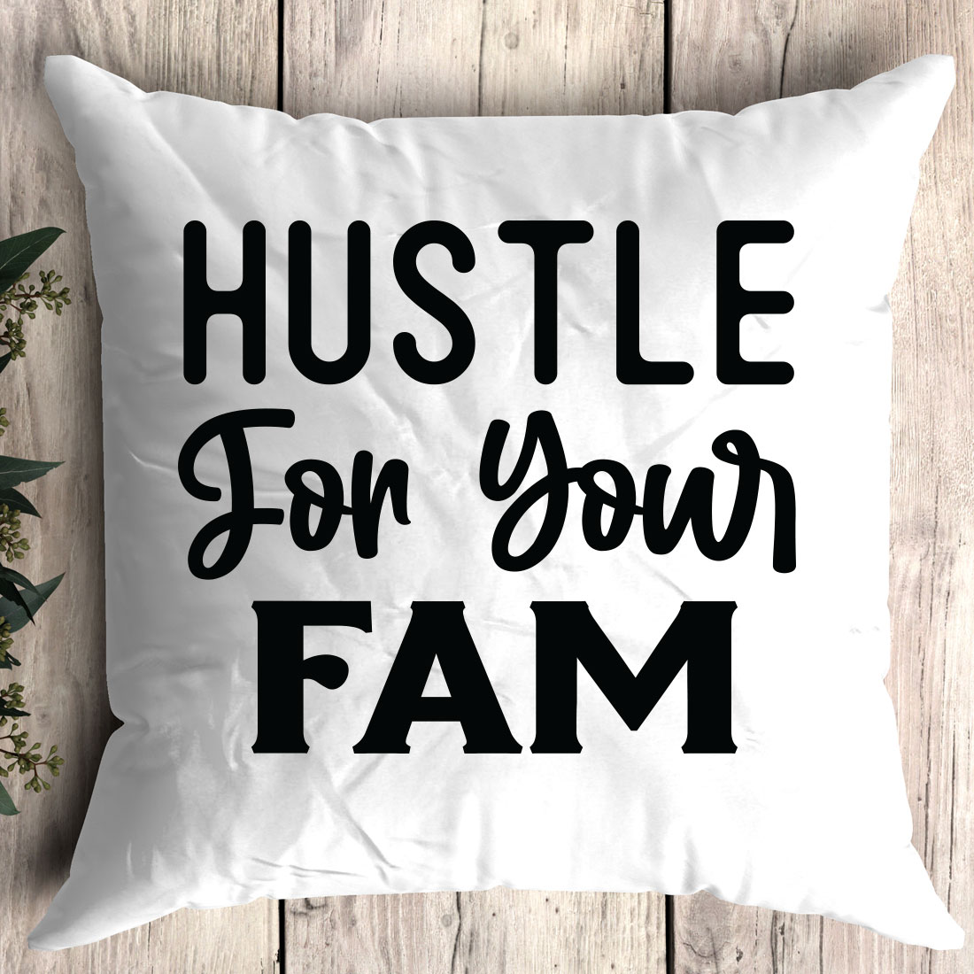 Pillow that says hustle for your fam.