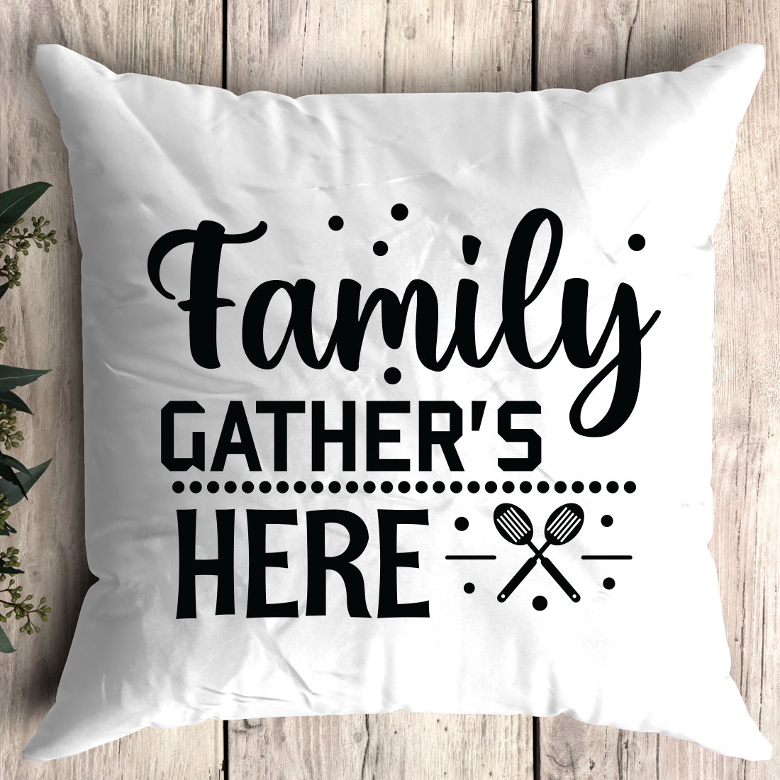 Pillow that says family gather's here.