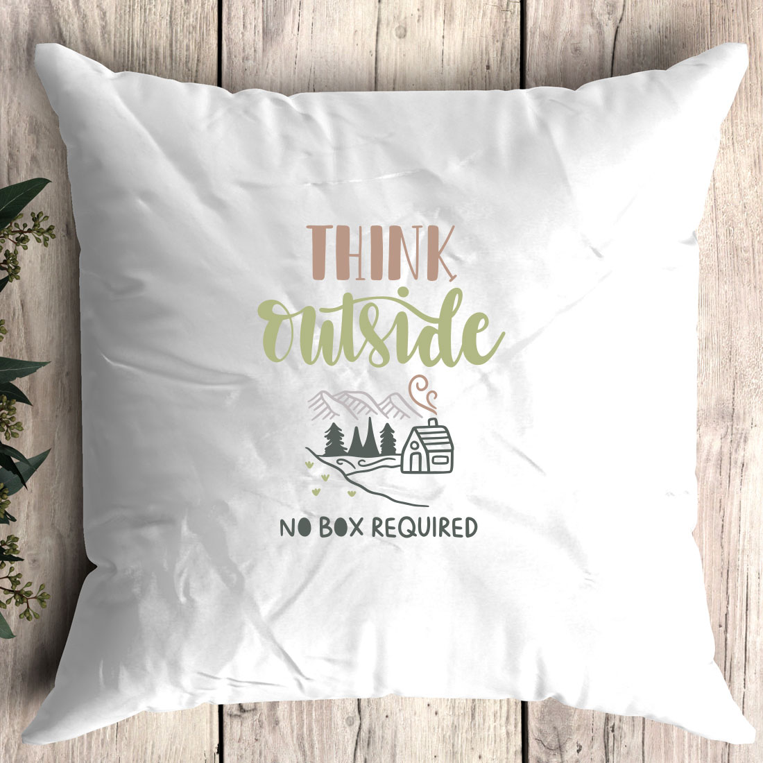 Pillow that says think outside no box required.