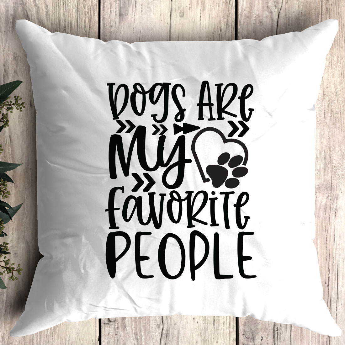 Pillow that says dogs are my favorite people.