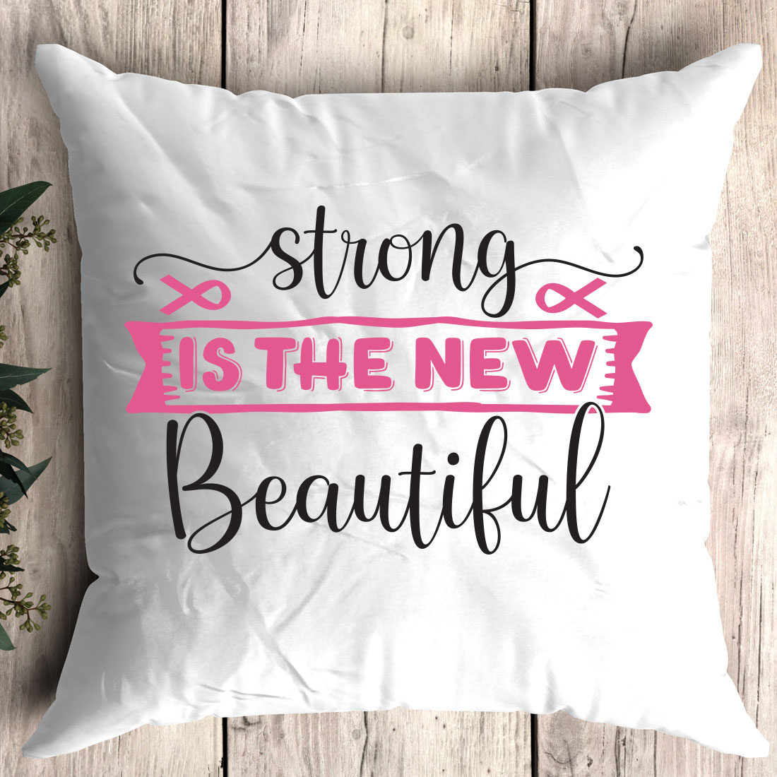 Pillow that says strong is the new beautiful.