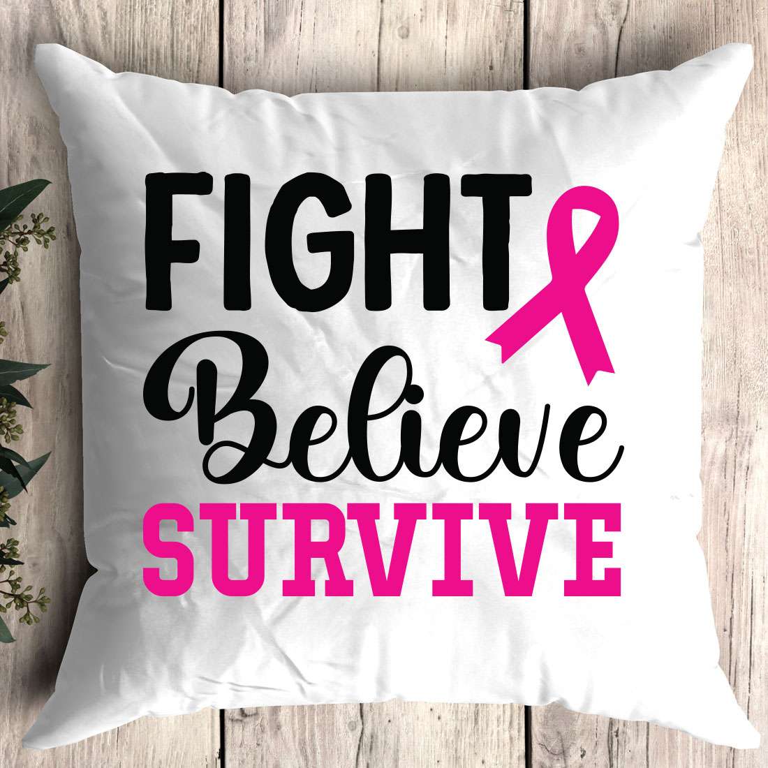 Pillow that says fight believe survive.