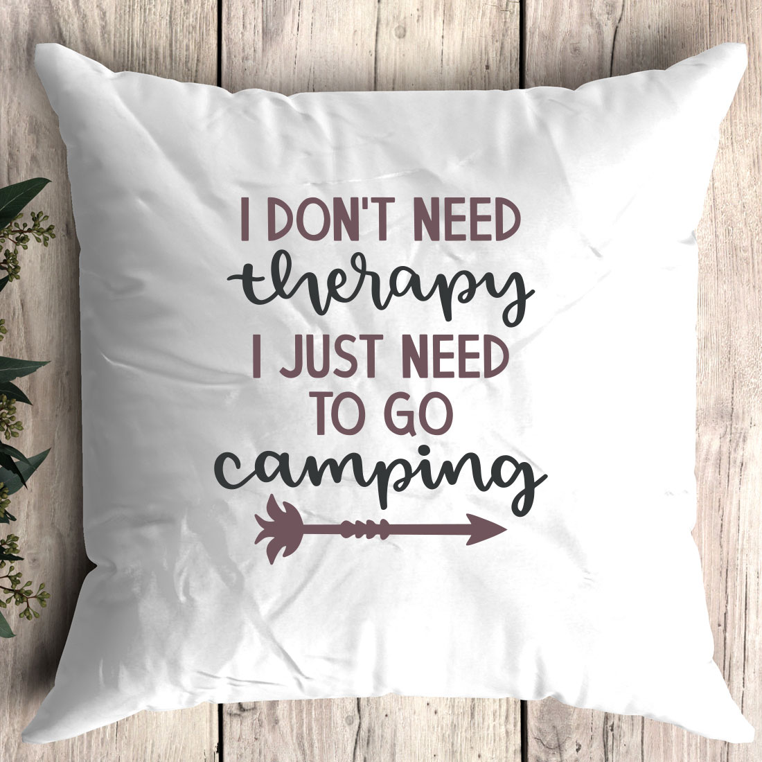 Pillow that says i don't need therapy i just need to go camping.