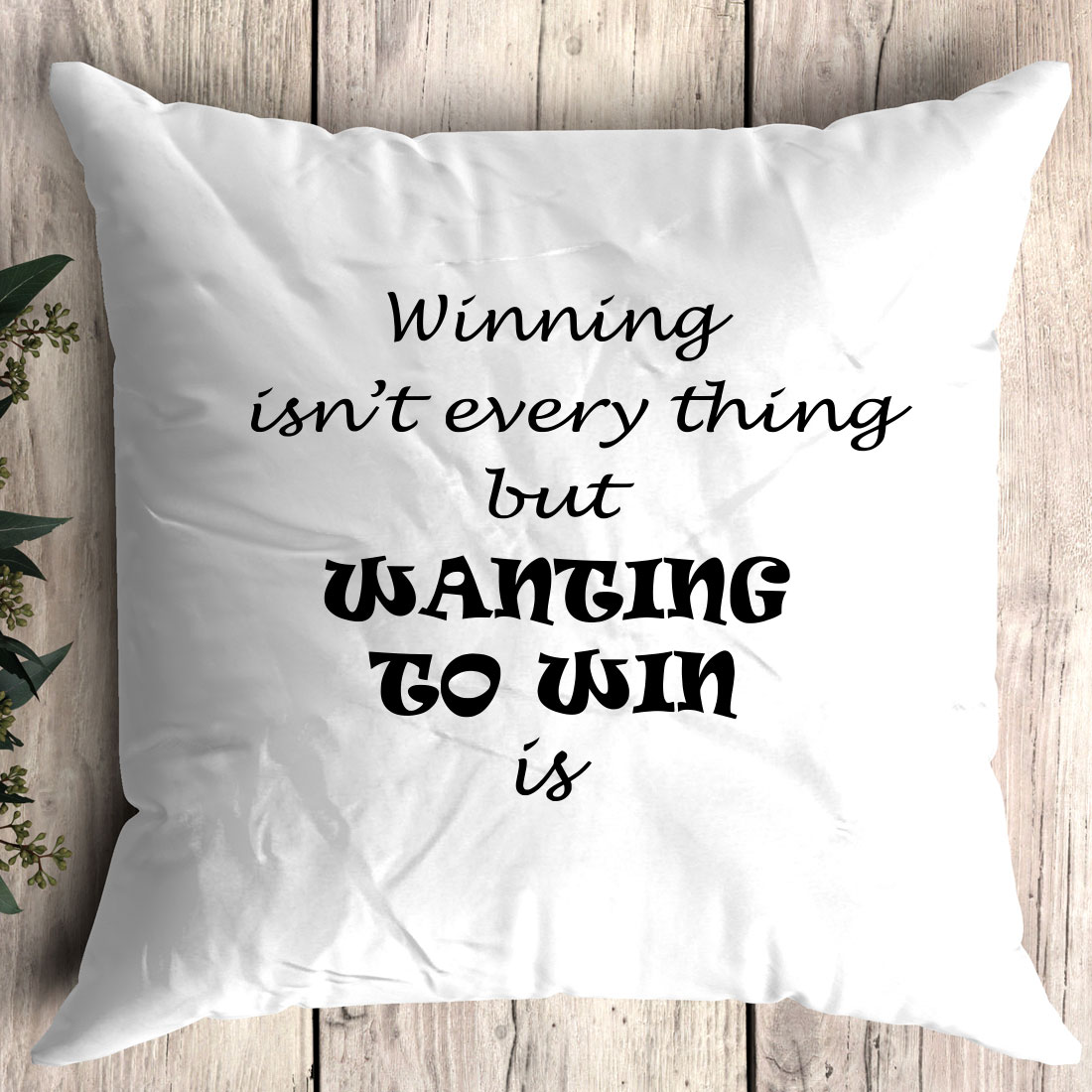 Pillow that says winning isn't every thing but wanting to win is.