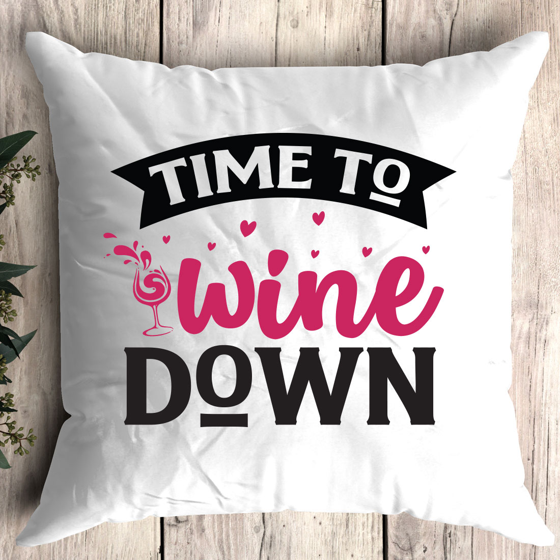 Pillow that says time to wine down.