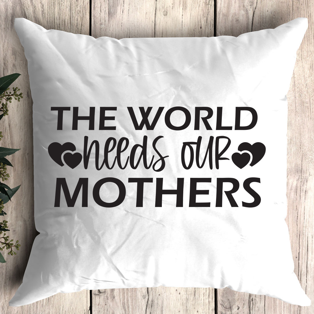 Pillow that says the world needs our mothers.