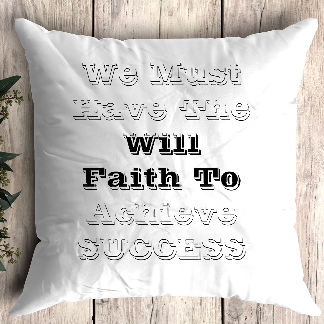 Pillow that says we must have the will faith to achieve success.