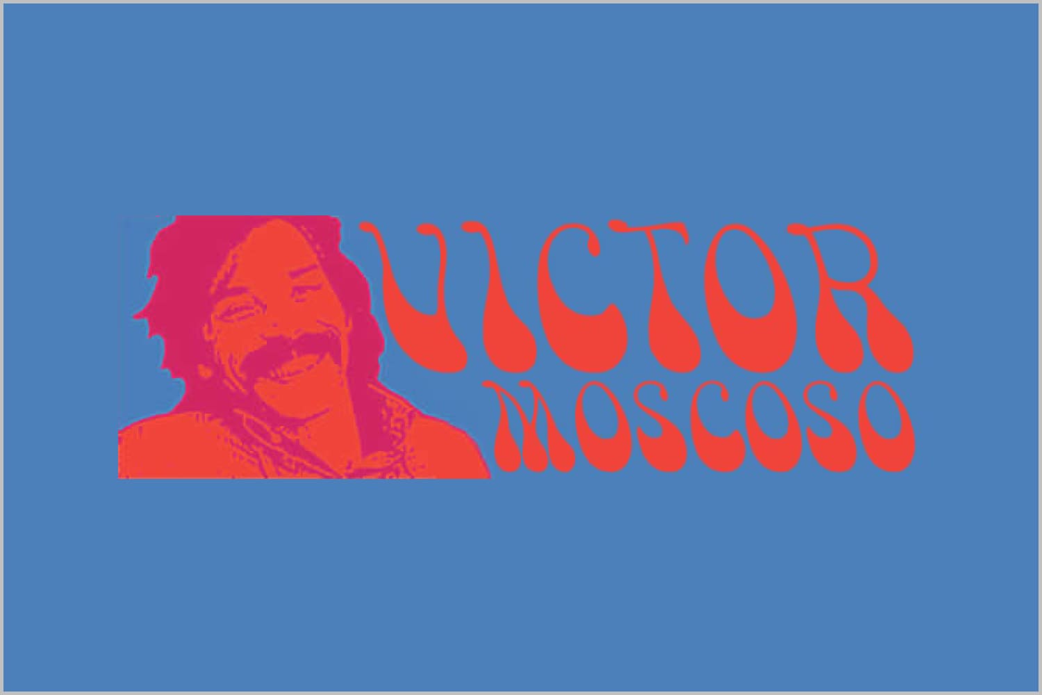 Image of smiling man and words Victor Moscoso in red on blue background.