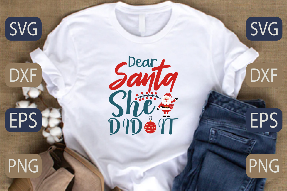 T - shirt that says dear santa she did it.