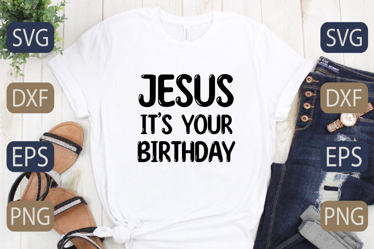 T - shirt that says jesus it's your birthday.