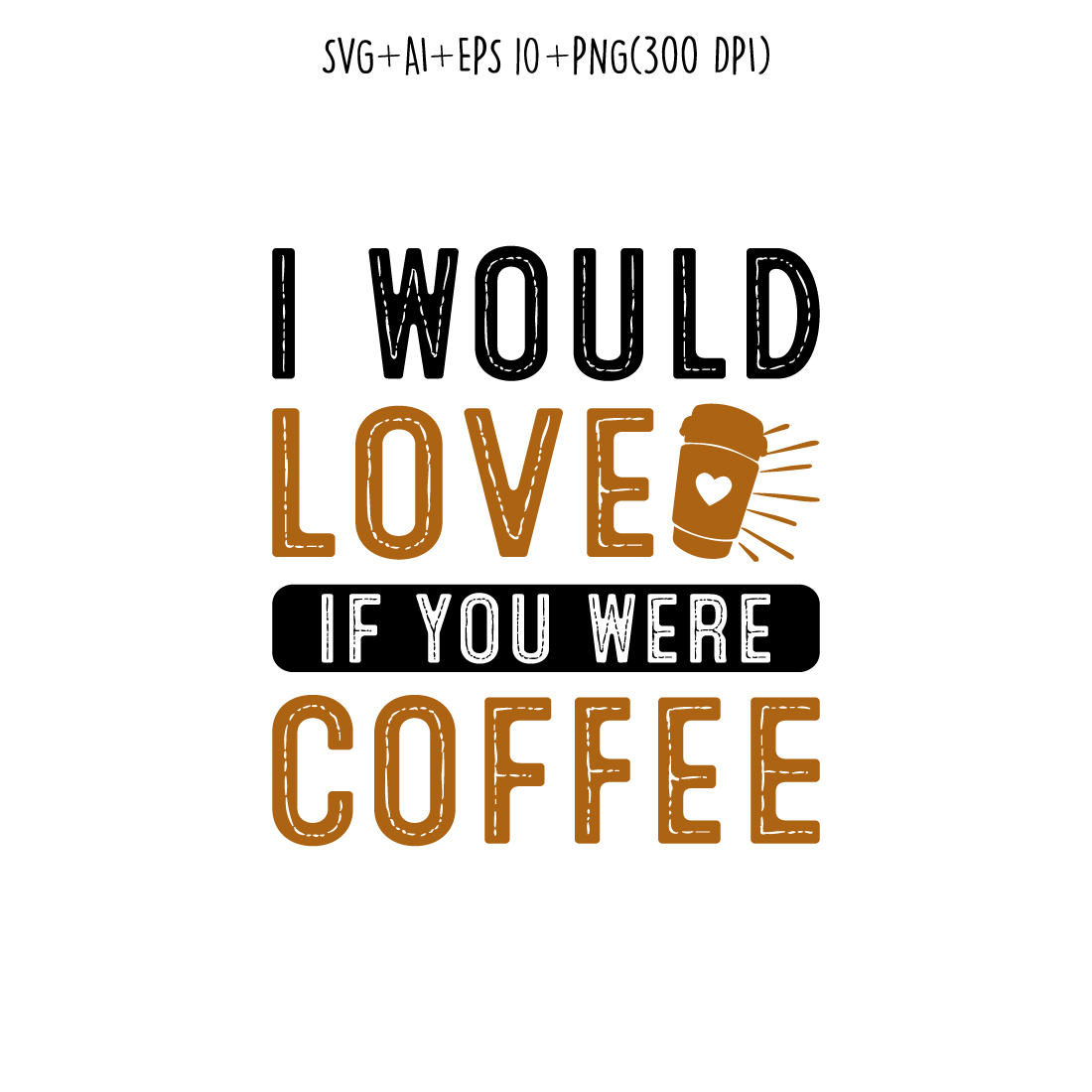 I would love if you were coffee coffee typography design for t-shirts, print, templates, logos, mug preview image.