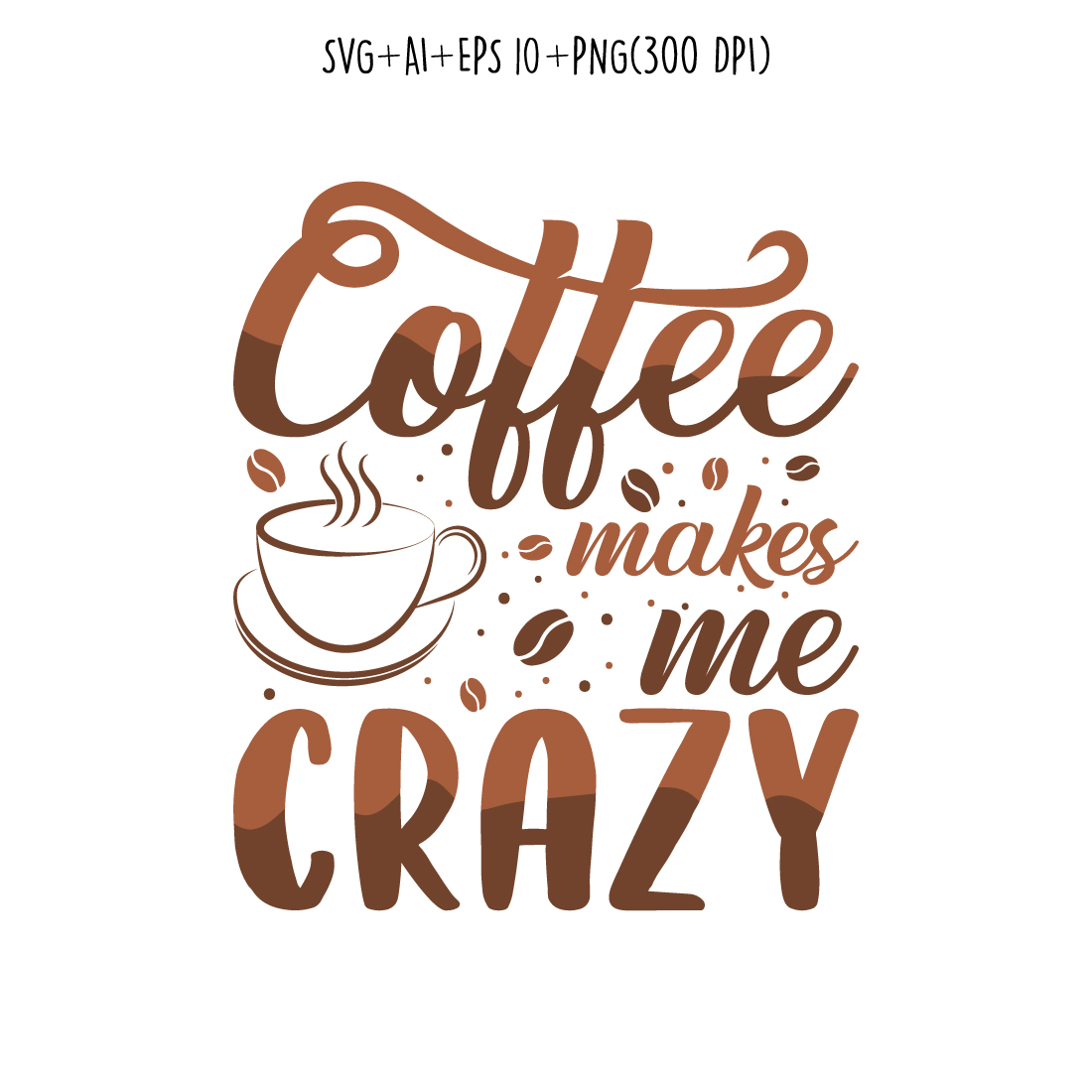 coffee makes me crazy coffee typography design for t-shirts, print, templates, logos, mug cover image.