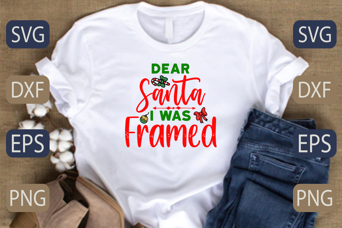 T - shirt that says dear santa was framed.