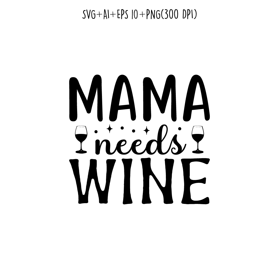 Mama Needs Wine mothers day quotes mom svg design for t-shirts, cards, frame artwork, phone cases, bags, mugs, stickers, tumblers, print, etc preview image.