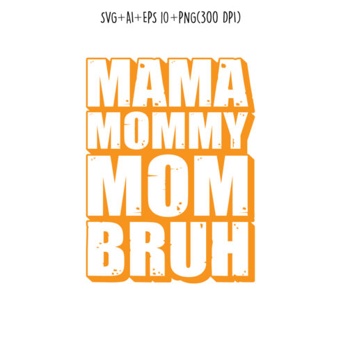Mama Mommy Mom Bruh mothers day t-shirt design, mom quotes, mothers day quotes for t-shirts, cards, frame artwork, phone cases, bags, mugs, stickers, tumblers, print, etc cover image.