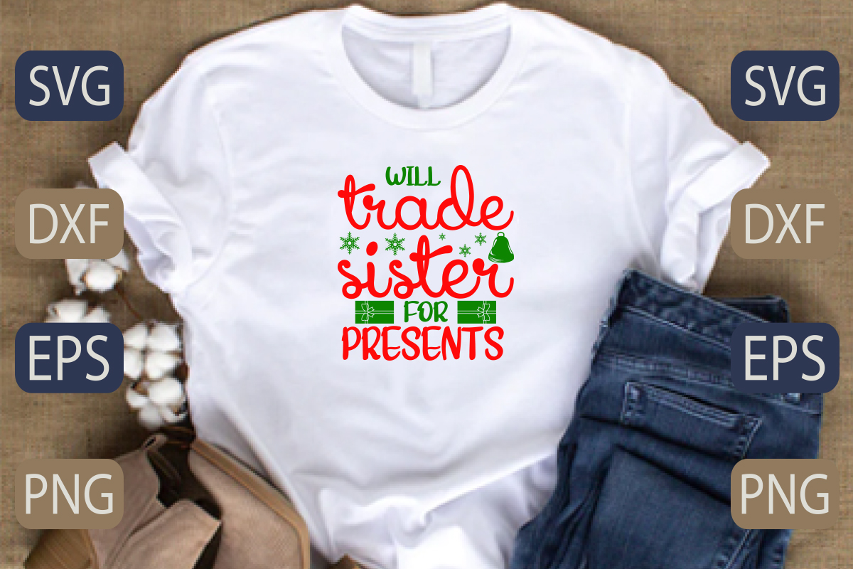 T - shirt that says will trade sister for presents.
