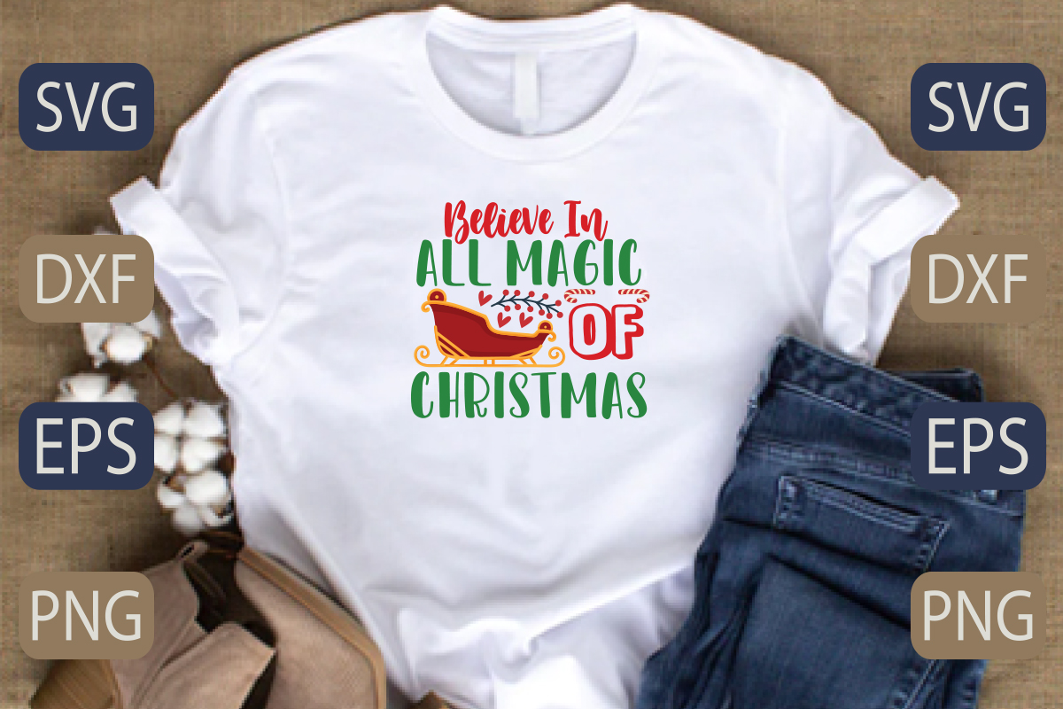 T - shirt that says believe to all magic of christmas.
