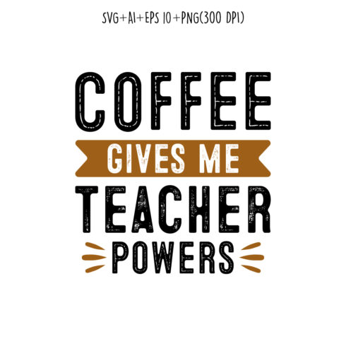 coffee gives me teacher powers coffee typography design for t-shirts, print, templates, logos, mug cover image.