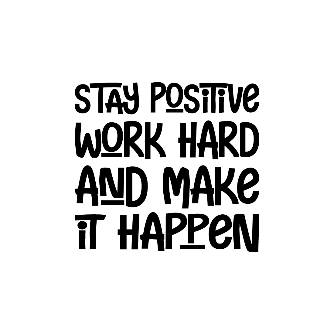 Free Stay positive, work hard, and make it happen motivational quotes hand drawn lettering SVG for posters, print, t-shirts, mugs, etc pinterest preview image.