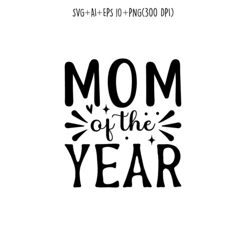 Mom of the Year mothers day quotes mom svg design for t-shirts, cards, frame artwork, phone cases, bags, mugs, stickers, tumblers, print, etc cover image.