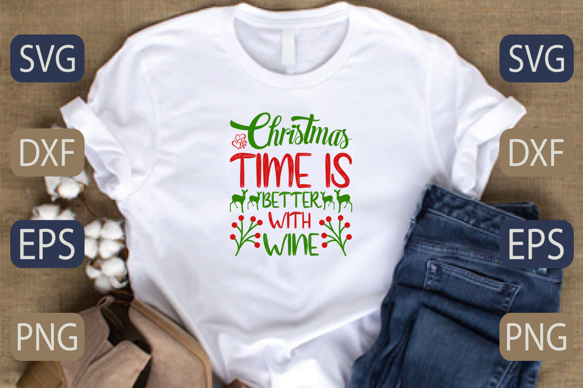 T - shirt that says christmas time is better with wine.