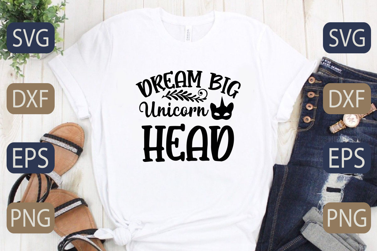 T - shirt that says dream big unicorn head.