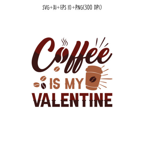 coffee is my valentine coffee typography design for t-shirts, print, templates, logos, mug cover image.