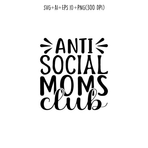 Anti Social Moms Club mothers day quotes mom svg design for t-shirts, cards, frame artwork, phone cases, bags, mugs, stickers, tumblers, print, etc cover image.