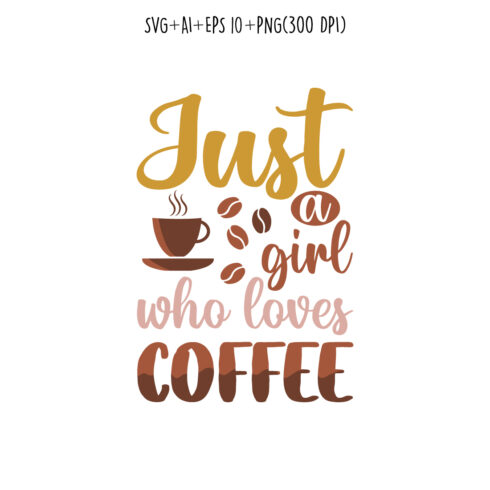 Just a girl who loves coffee typography for t-shirts, prints, templates, mugs, etc cover image.