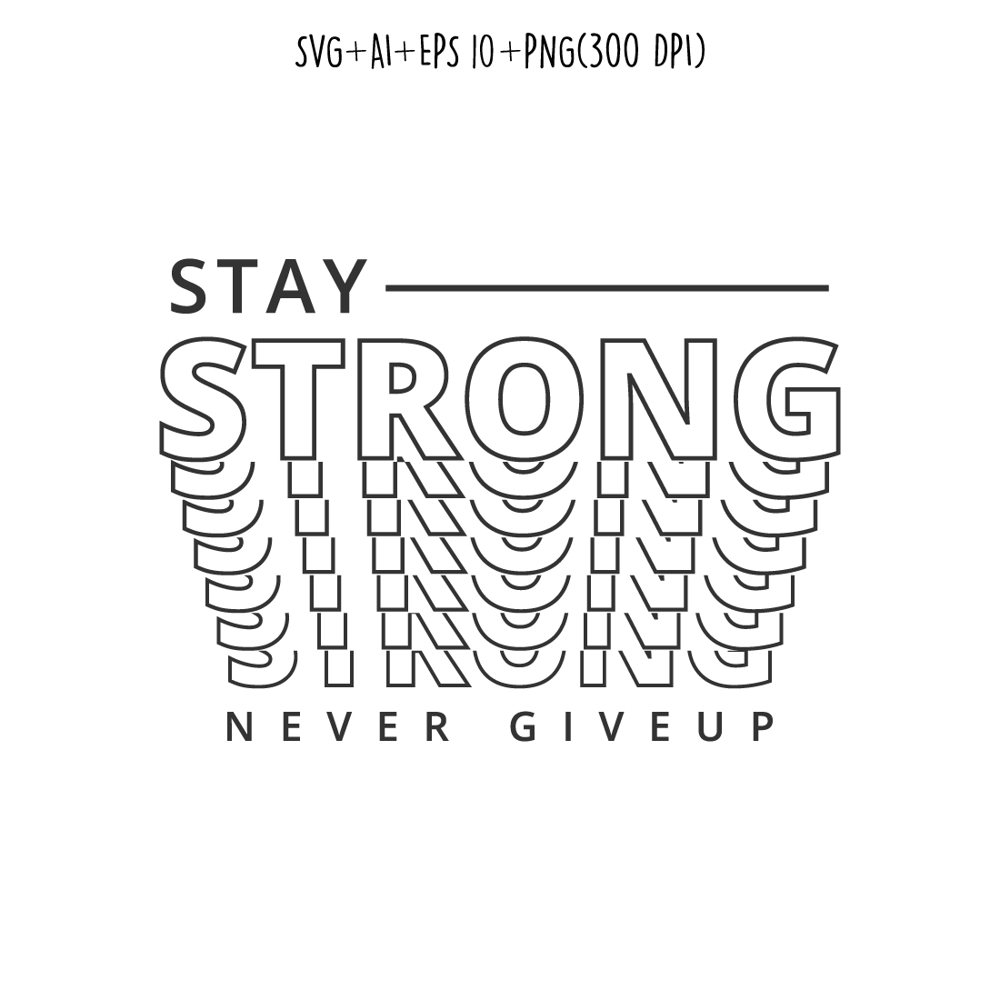 Stay strong never give up motivational quote typography urban style t-shirt design for t-shirts, cards, frame artwork, phone cases, bags, mugs, stickers, tumblers, print, etc cover image.