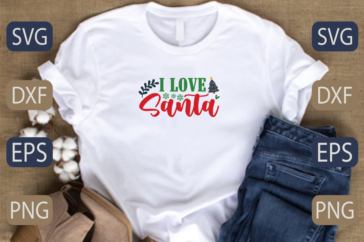 T - shirt with the words i love santa on it.