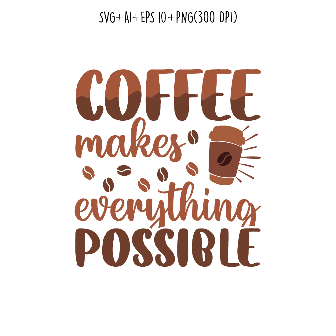 Coffee makes everything possible typography design for t-shirts, print, templates, logos, mug preview image.