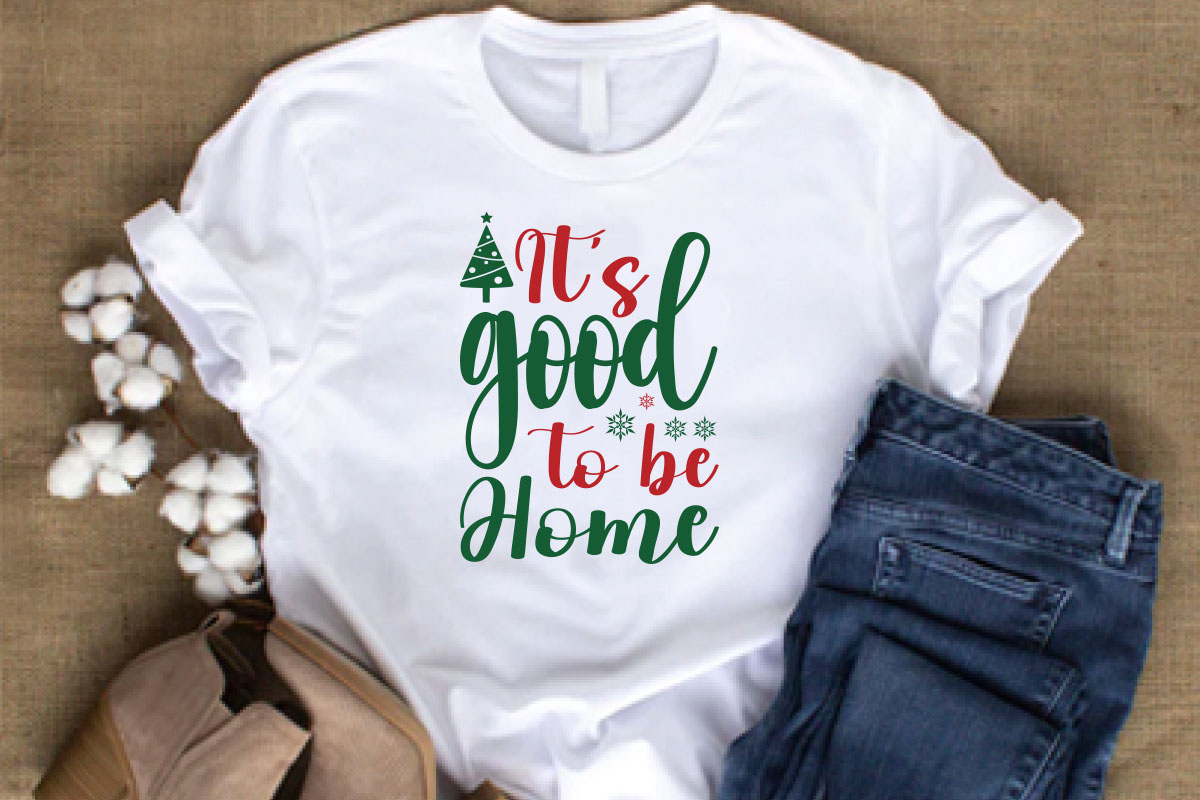 T - shirt that says it's good to be home.