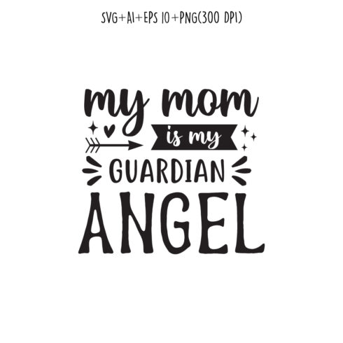 My Mom is My Guardian Angel, mothers day quotes mom svg design for t-shirts, cards, frame artwork, phone cases, bags, mugs, stickers, tumblers, print, etc cover image.