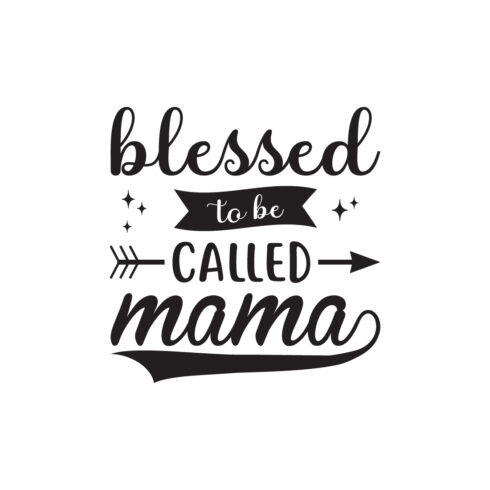 Blessed to be Called Mama mothers Day quotes mom svg design for t-shirts, cards, frame artwork, phone cases, bags, mugs, stickers, tumblers, print, etc cover image.