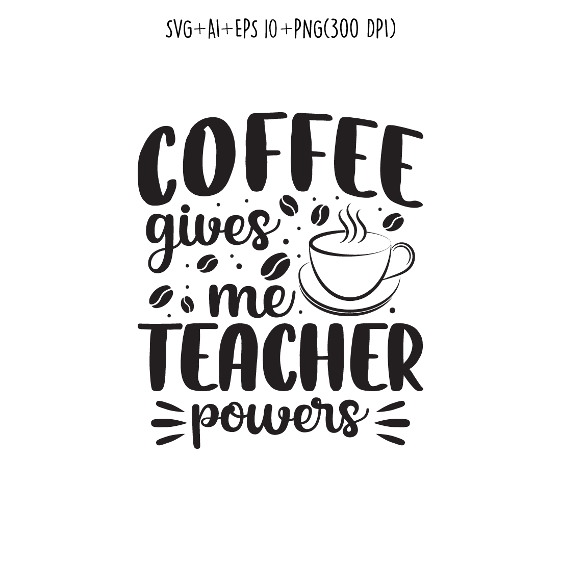 coffee gives me teacher powers coffee typography design for t-shirts, print, templates, logos, mug preview image.
