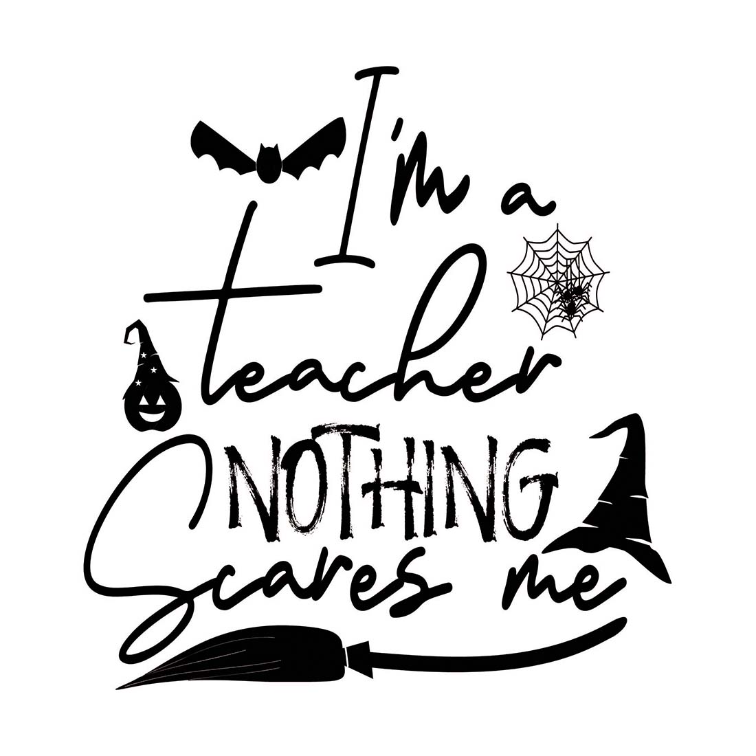 I'm a Teacher Nothing Scares Me, SVG T-Shirt Design |Happy Halloween T-Shirt Design | Ai, Svg, Eps, Dxf, Jpeg, Png, Instant download T-Shirt | 100% print-ready Digital vector file preview image.