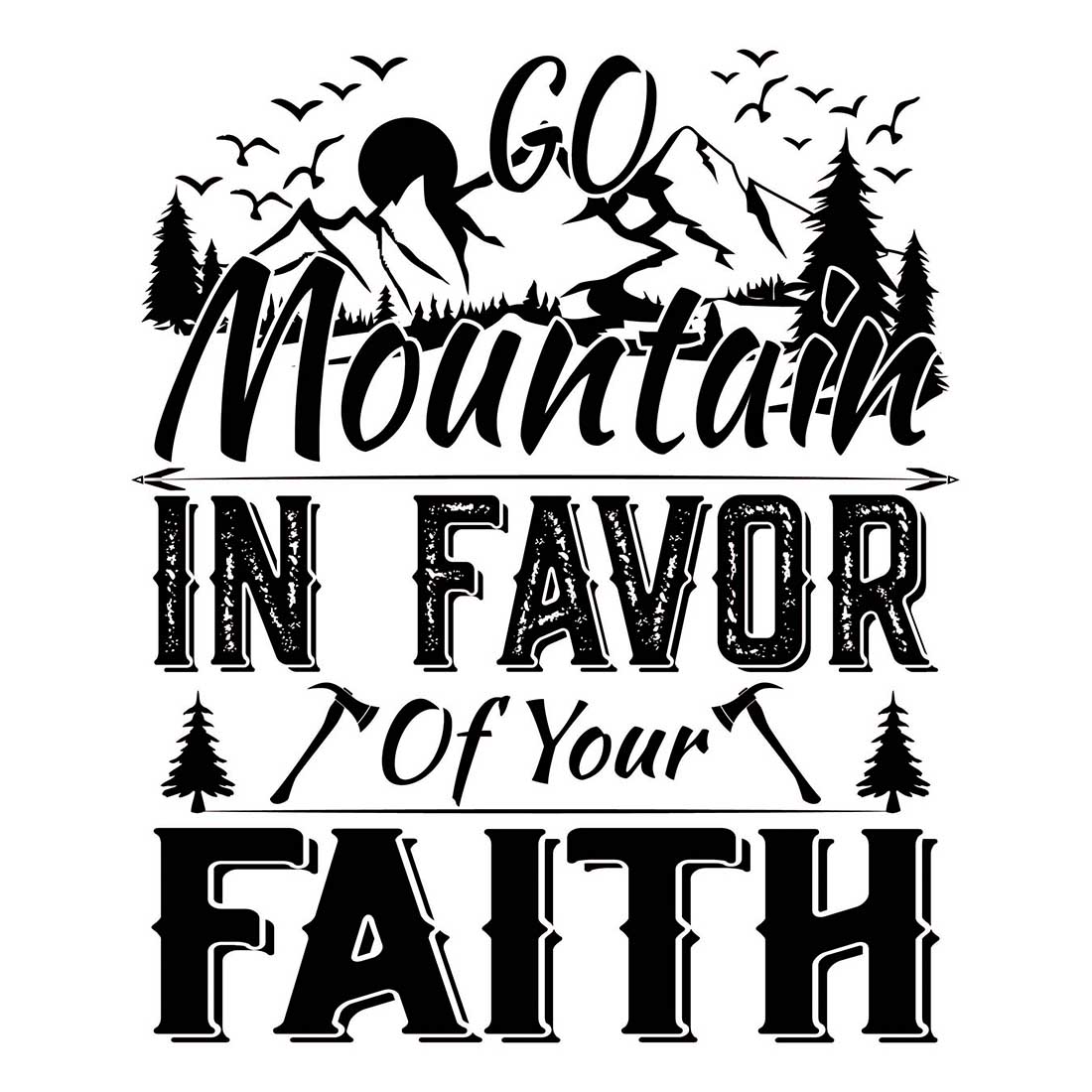 Go Mountain in favor of your Faith Camping SVG T-Shirt Design |Camping Mountain Hike T-Shirt Design | Ai, Svg, Eps, Dxf, Jpeg, Png, Instant download T-Shirt Digital Prints file preview image.