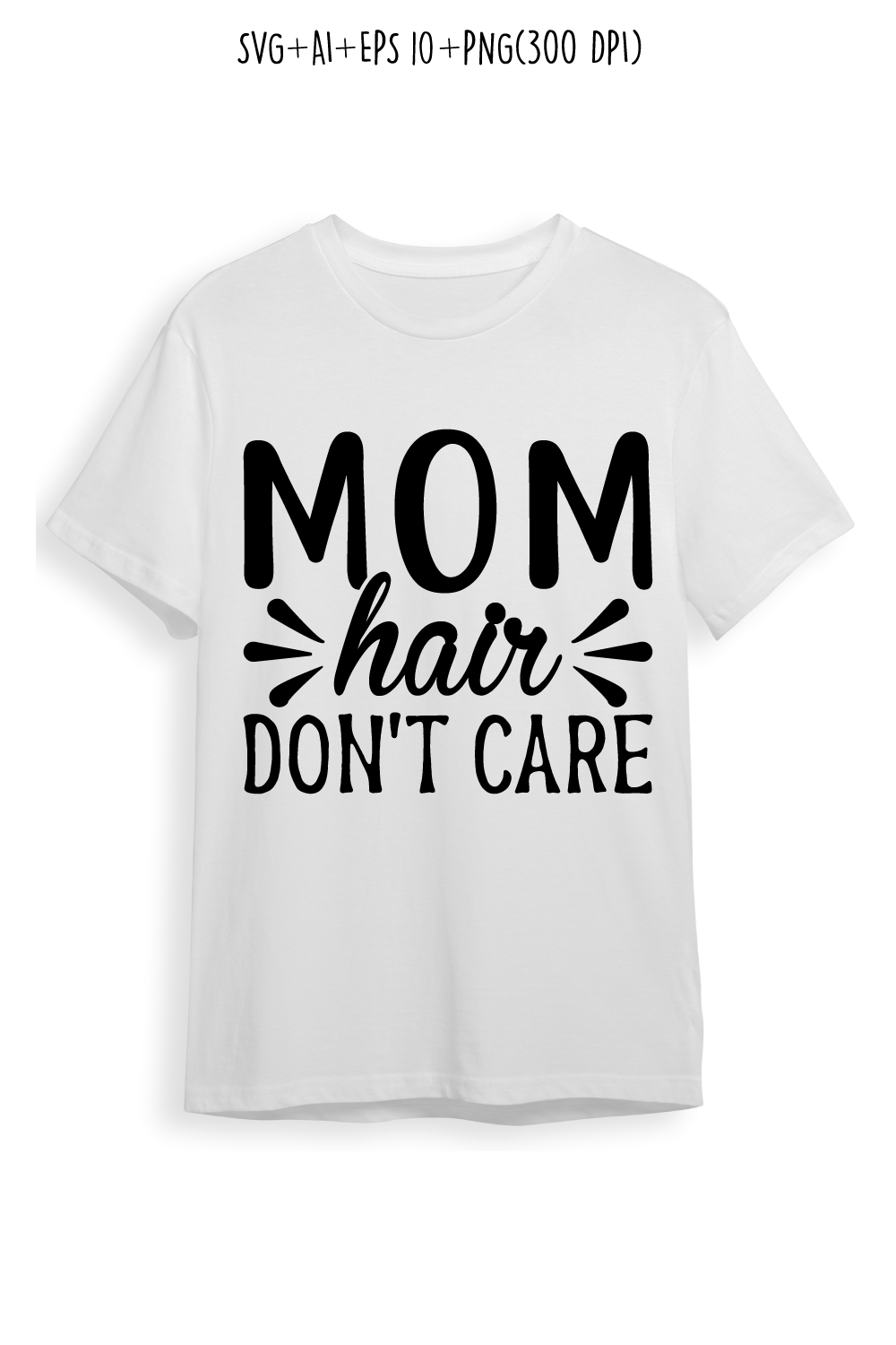 Mom Hair Don’t Care mothers day quotes mom svg design for t-shirts, cards, frame artwork, phone cases, bags, mugs, stickers, tumblers, print, etc pinterest preview image.