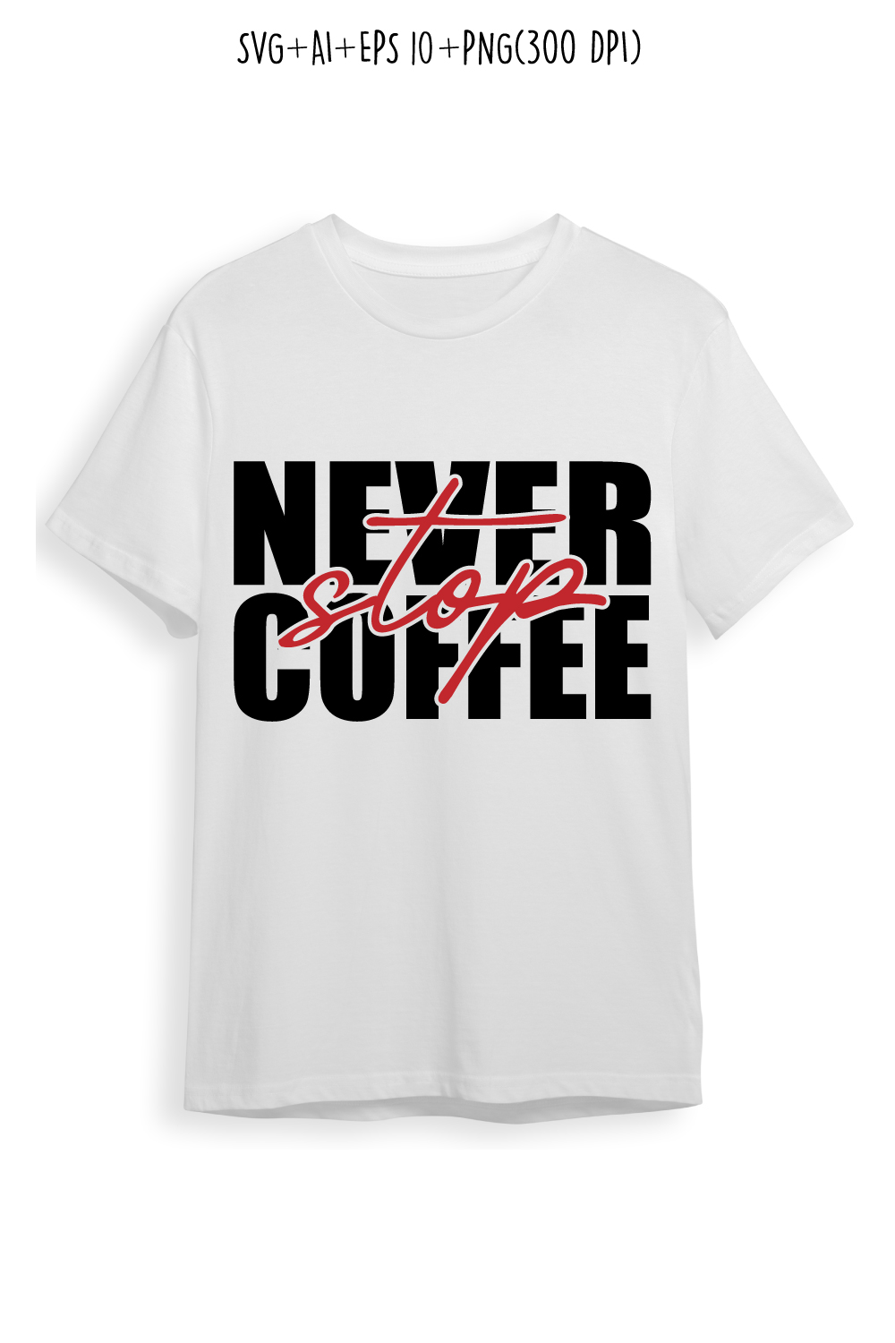 Never stop coffee coffee typography design for t-shirts, print, templates, logos, mug pinterest preview image.