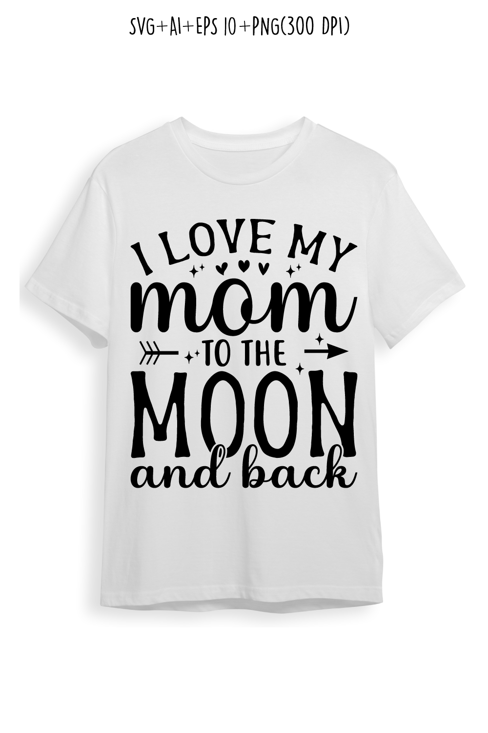 I Love My Mom to the Moon and Back mothers day quotes mom svg design for t-shirts, cards, frame artwork, phone cases, bags, mugs, stickers, tumblers, print, etc pinterest preview image.