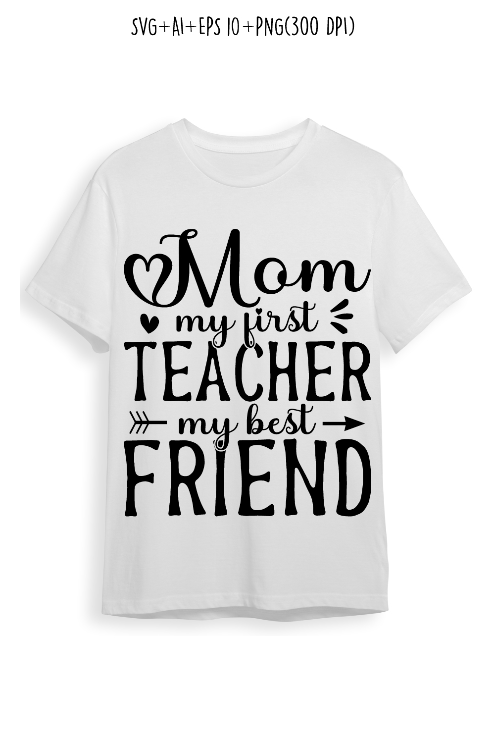 Mom, My First Teacher, My Best Friend mothers day quotes mom svg design for t-shirts, cards, frame artwork, phone cases, bags, mugs, stickers, tumblers, print, etc pinterest preview image.