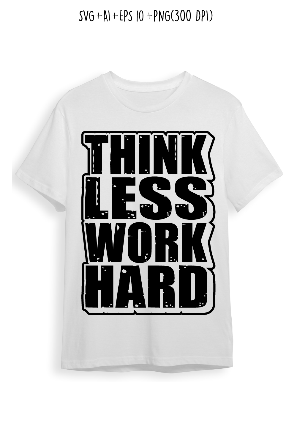 Think less work hard motivational quote typography t-shirt design They are also used for mugs, tote bags, hats, cards, stickers, merchandise, etc pinterest preview image.