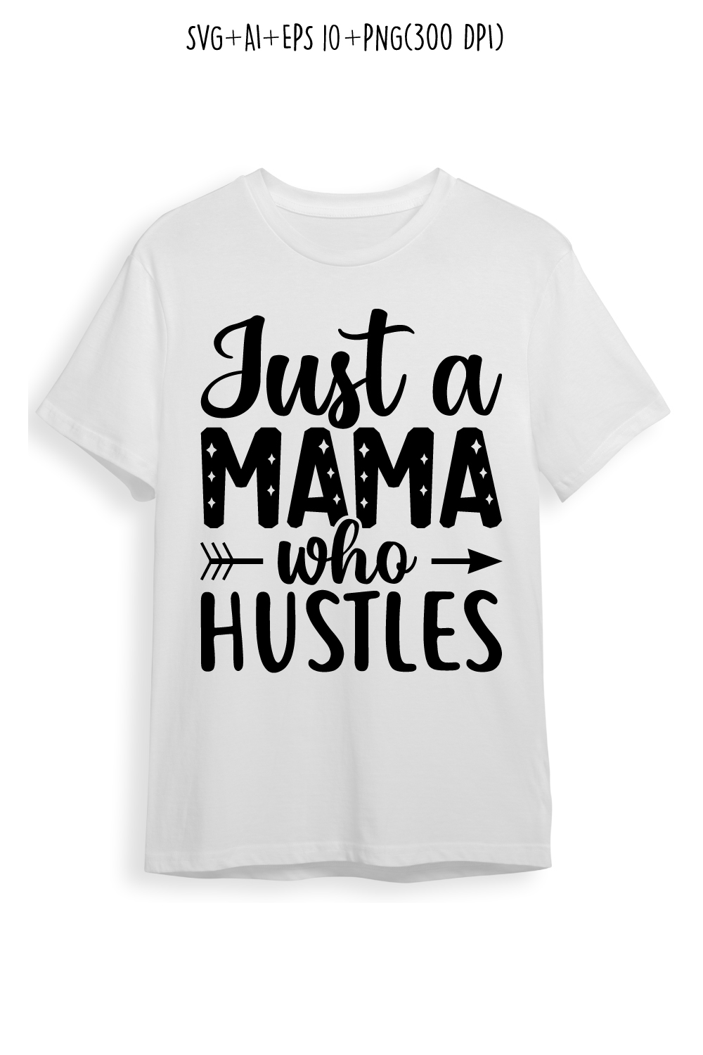 just a mama who hustles mom svg t-shirt for t-shirts, cards, frame artwork, phone cases, bags, mugs, stickers, tumblers, print, etc pinterest preview image.