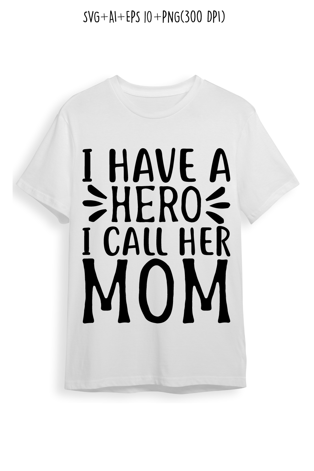 I Have a Hero, I Call Her Mom mothers day quotes mom svg design for t-shirts, cards, frame artwork, phone cases, bags, mugs, stickers, tumblers, print, etc pinterest preview image.